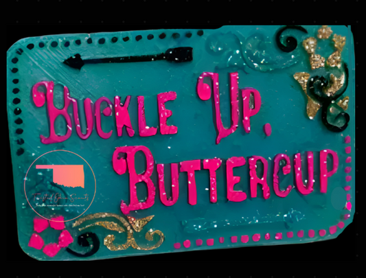 Buckle Up Buttercup Freshie